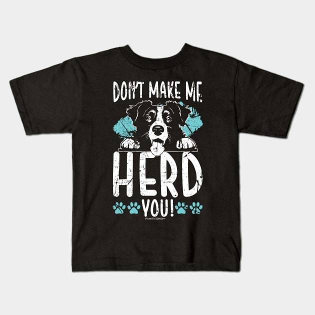 Dont Make Me Herd You Border Collie Kids T-Shirt by YouthfulGeezer